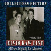 Elvis Raw Live, Vol. 5