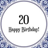Verjaardag Tegeltje met Spreuk (20 jaar: Happy birthday! 20! + cadeau verpakking & plakhanger