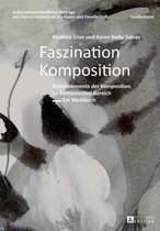 Kulturwissenschaftliche Beitraege der Alanus Hochschule fuer Kunst und Gesellschaft 11 - Faszination Komposition