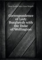 Correspondence of Lady Burghersh with the Duke of Wellington