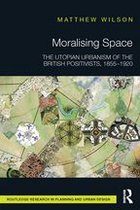 Routledge Research in Planning and Urban Design - Moralising Space