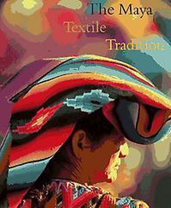 The Maya Textile Tradition - cover