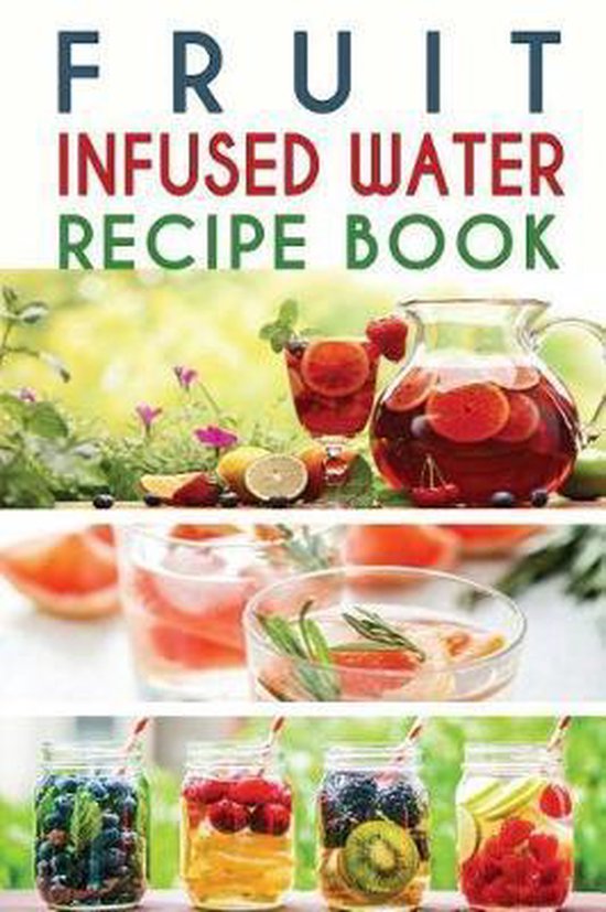 Fruit Infused Water Recipe Book, Alice Mims 9781720501367 Boeken