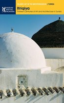 Ifriqiya: Thirteen Centuries of Art and Architecture in Tunisia