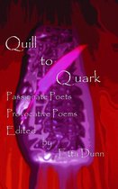 Quill to Quark: Passionate Poets Provocative Poems