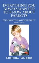 Everything You Always Wanted to Know About Parrots