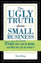 The Ugly Truth about Small Business