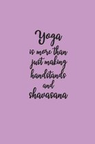 Yoga Is More Than Just Making Handstands and Shavasana