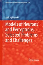 Studies in Computational Intelligence 770 - Models of Neurons and Perceptrons: Selected Problems and Challenges
