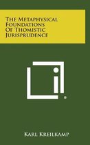 The Metaphysical Foundations of Thomistic Jurisprudence