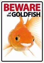 Waakbord - Beware of the Goldfish