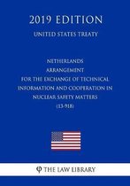 Netherlands - Arrangement for the Exchange of Technical Information and Cooperation in Nuclear Safety Matters (13-918) (United States Treaty)