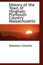History of the Town of Hingham Plymouth Country Massachusetts