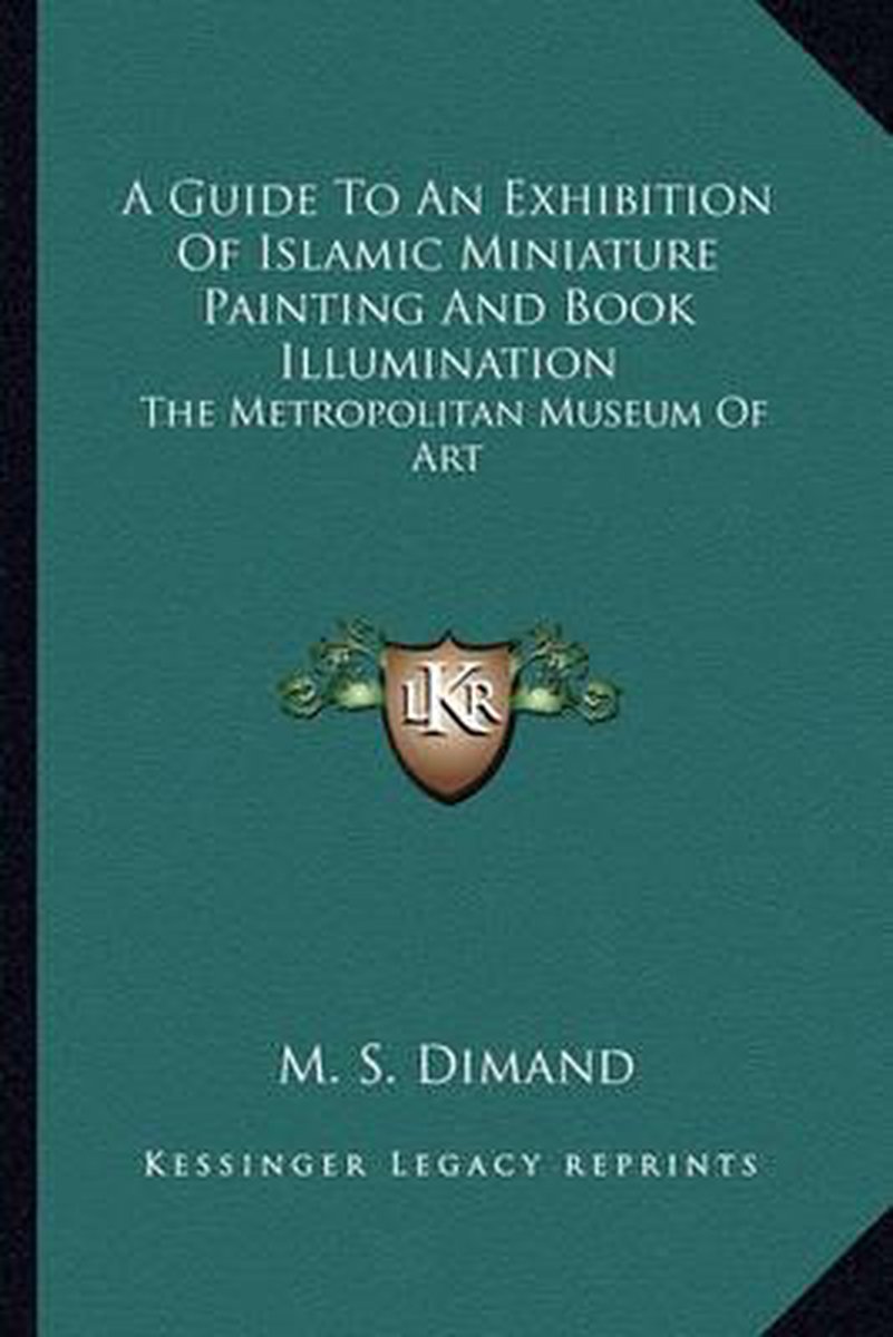 A Guide To An Exhibition Of Islamic Miniature Painting And Book Illumination van Dimand