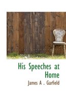 His Speeches at Home