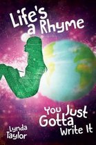 Life's a Rhyme - You Just Gotta Write it