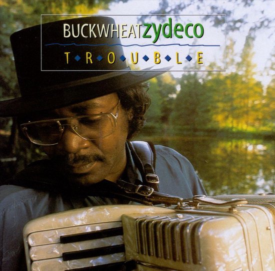 Trouble, Buckwheat Zydeco CD (album) Muziek bol