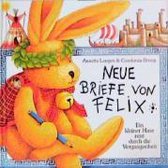 Neue Briefe Von Felix. Ein Kleiner Hase Reist Durch Die Vergangenheit