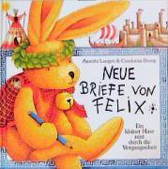 Boek "Neue Briefe von Felix. Ein kleiner Hase reist durch die Vergangenheit" met een oranje konijn met een groen kransje en rood sjaaltje, die een potlood vasthoudt.