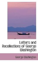 Letters and Recollections of George Washington