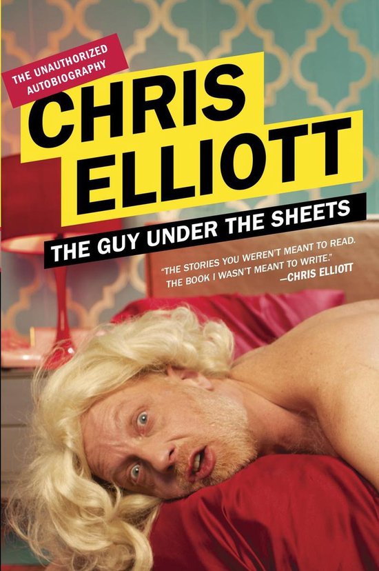 De omslag van het boek 'The Guy Under the Sheets' met Chris Elliott en de tekst 'The Unauthorized Autobiography'.