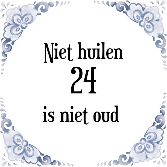 restjes Ontmoedigen Slordig Verjaardag Tegeltje met Spreuk (24 jaar: Niet huilen 24 is niet oud + cadeau...  | bol.com