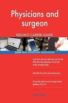 Physicians and Surgeon Red-Hot Career Guide; 2529 Real Interview Questions