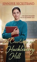 The Matchmakers of Huckleberry Hill 8 - A Courtship on Huckleberry Hill