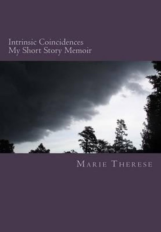 Intrinsic Coincidences My Short Story Memoir, Marie Therese