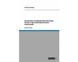 Kontinuität und Wandel: Die katholische Kirche in der nachtridentinischen Gesellschaft