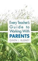 Every Teacher's Guide To Working With Parents