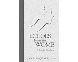 Echoes from the Womb, a Book for Daughters