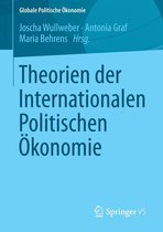 Globale Politische Ökonomie - Theorien der Internationalen Politischen Ökonomie