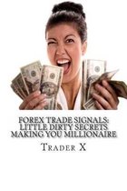 Forex Trade Signals: Little Dirty Secrets Making You Millionaire