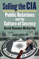 Selling the CIA: Public Relations and the Culture of Secrecy