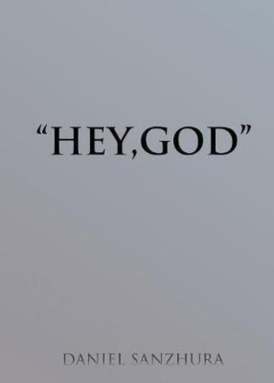 "HEY, GOD" DANIEL SANZHURA