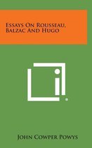 Essays on Rousseau, Balzac and Hugo