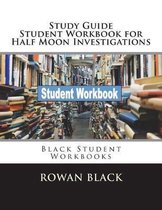 Study Guide Student Workbook for Half Moon Investigations