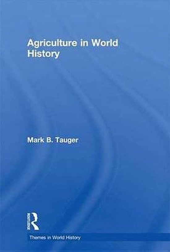 Agriculture in World History (ebook), Mark B. Tauger | 9781136941603 | Boeken | bol.com