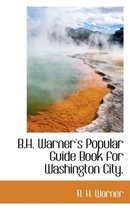 B.H. Warner's Popular Guide Book for Washington City.