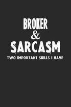 Broker & Sarcasm Two Important Skills I Have