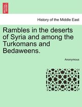 Rambles in the Deserts of Syria and Among the Turkomans and Bedaweens.