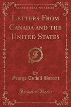 Letters from Canada and the United States (Classic Reprint)