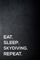 Eat. Sleep. Skydiving. Repeat.