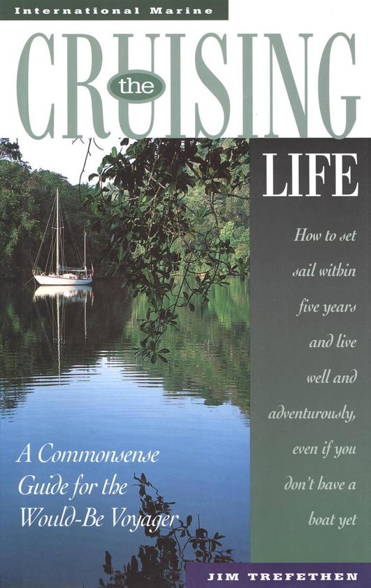 The Cruising Life: A Commonsense Guide for the Would-Be Voya ... - cover