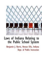 Laws of Indiana Relating to the Public School System