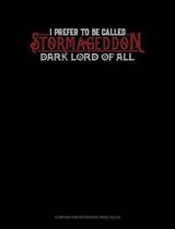 I Prefer to Be Called Stormageddon Dark Lord of All