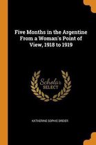 Five Months in the Argentine from a Woman's Point of View, 1918 to 1919