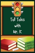 Tall Tales with Mr. K 1 - Tall Tales with Mr. K