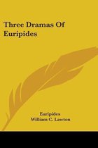 THREE DRAMAS OF EURIPIDES